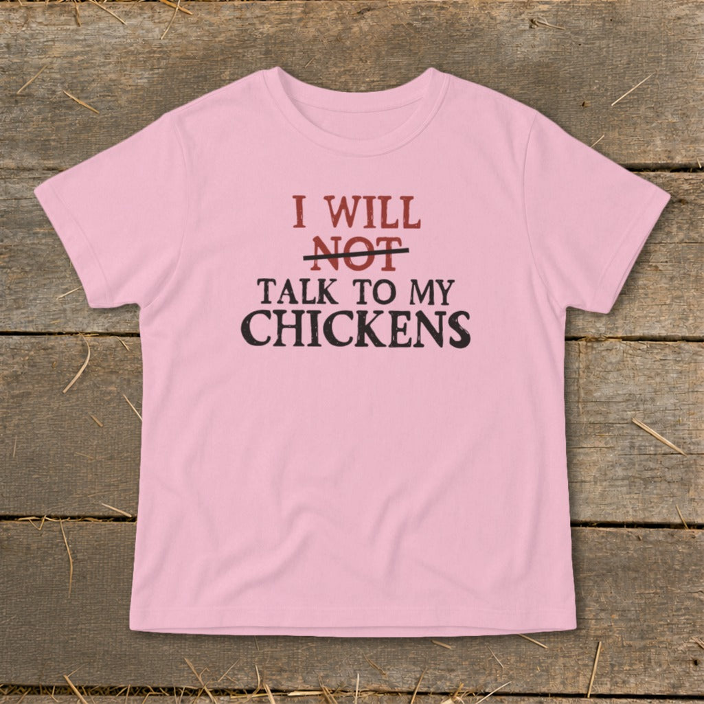 Pink t-shirt with text "I WILL NOT TALK TO MY CHICKENS".