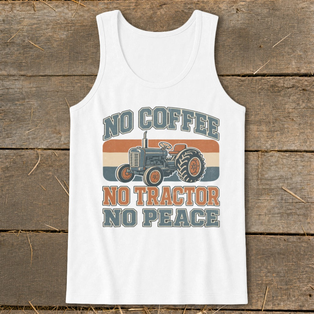 White tank top with a graphic of a tractor and text: "No Coffee No Tractor No Peace".