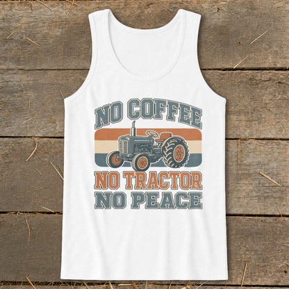 White tank top with a graphic of a tractor and text: "No Coffee No Tractor No Peace".