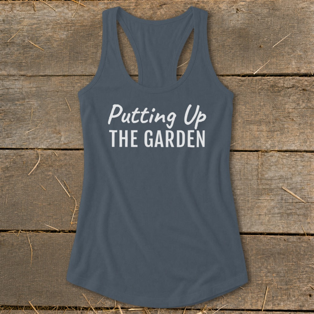 Gray tank top with white text "Putting Up THE GARDEN".