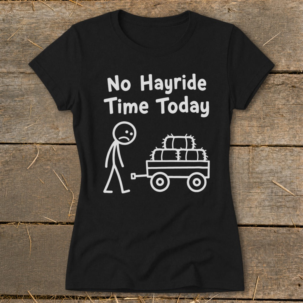No Hayride Time Today Ladies Tee