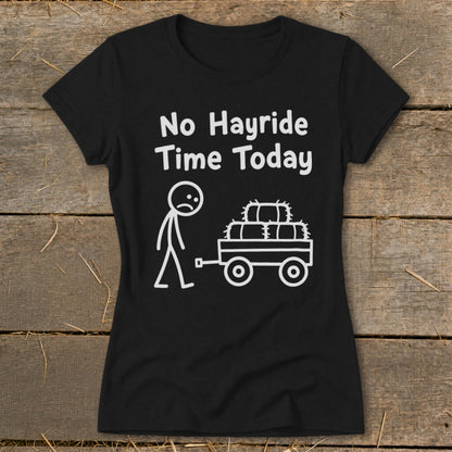 No Hayride Time Today Ladies Tee