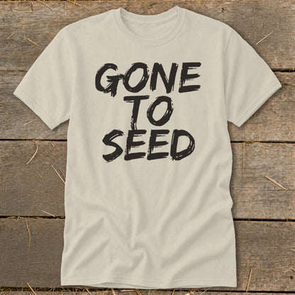 Light tan t-shirt with black distressed text reading "GONE TO SEED".