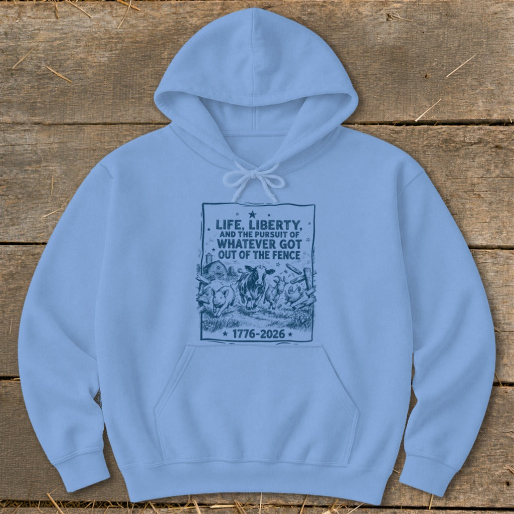 Light blue hoodie with graphic: "Life, Liberty, and the pursuit of whatever got out of the fence."