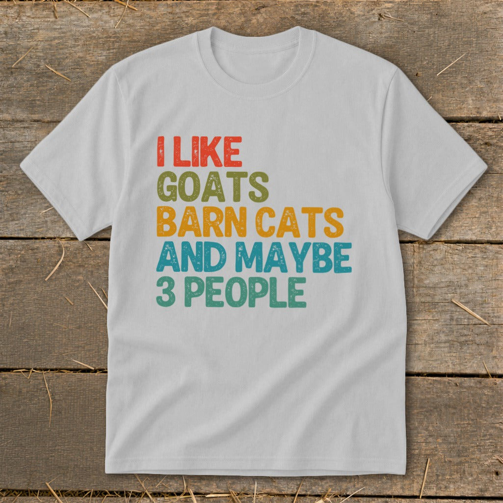 White t-shirt with text "I Like Goats Barn Cats And Maybe 3 People".