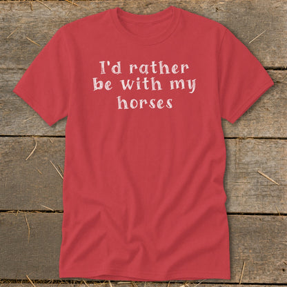 Red t-shirt with white text "I'd rather be with my horses."