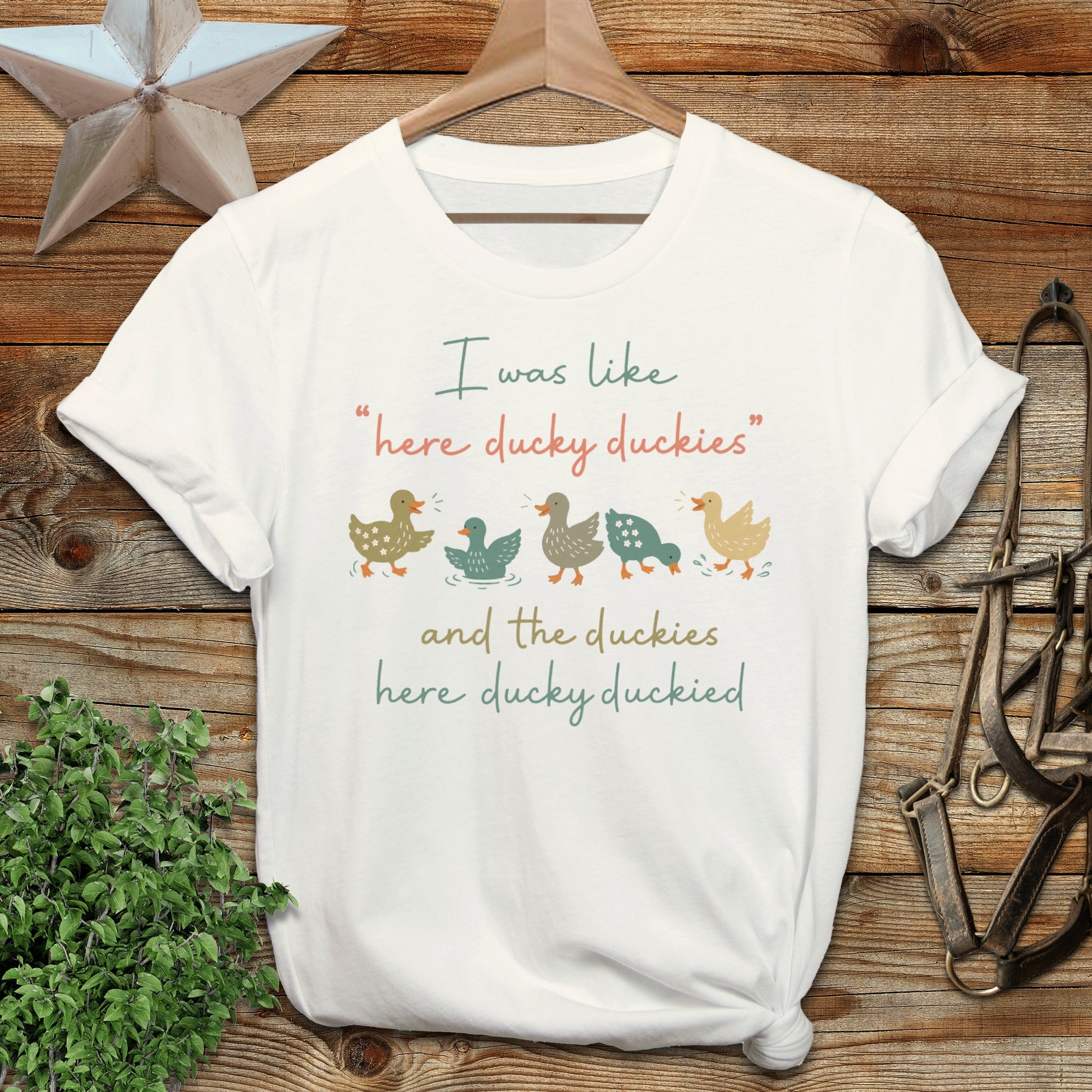 White t-shirt with "I was like 'here ducky duckies' and the duckies here ducky duckied" text.