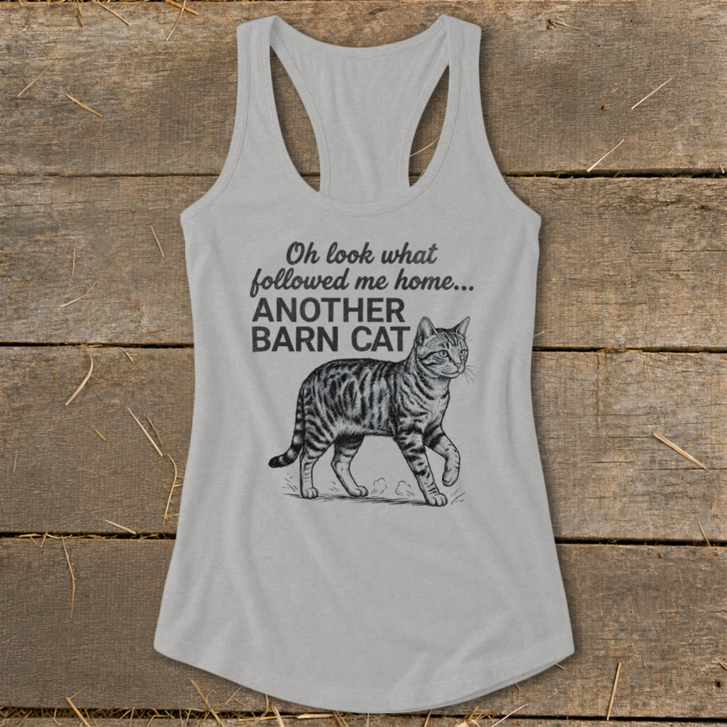 Gray tank top with a cat graphic and text reading "Oh look what followed me home... ANOTHER BARN CAT".