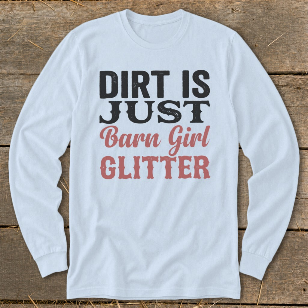 Light blue long-sleeve shirt with "Dirt Is Just Barn Girl Glitter" text graphic.