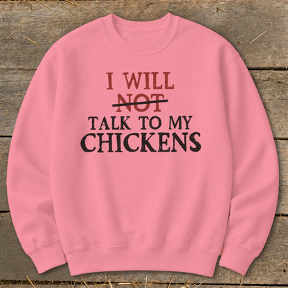 Pink sweatshirt with "I will NOT talk to my chickens" text.