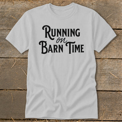 Light gray t-shirt with black text "Running on Barn Time."