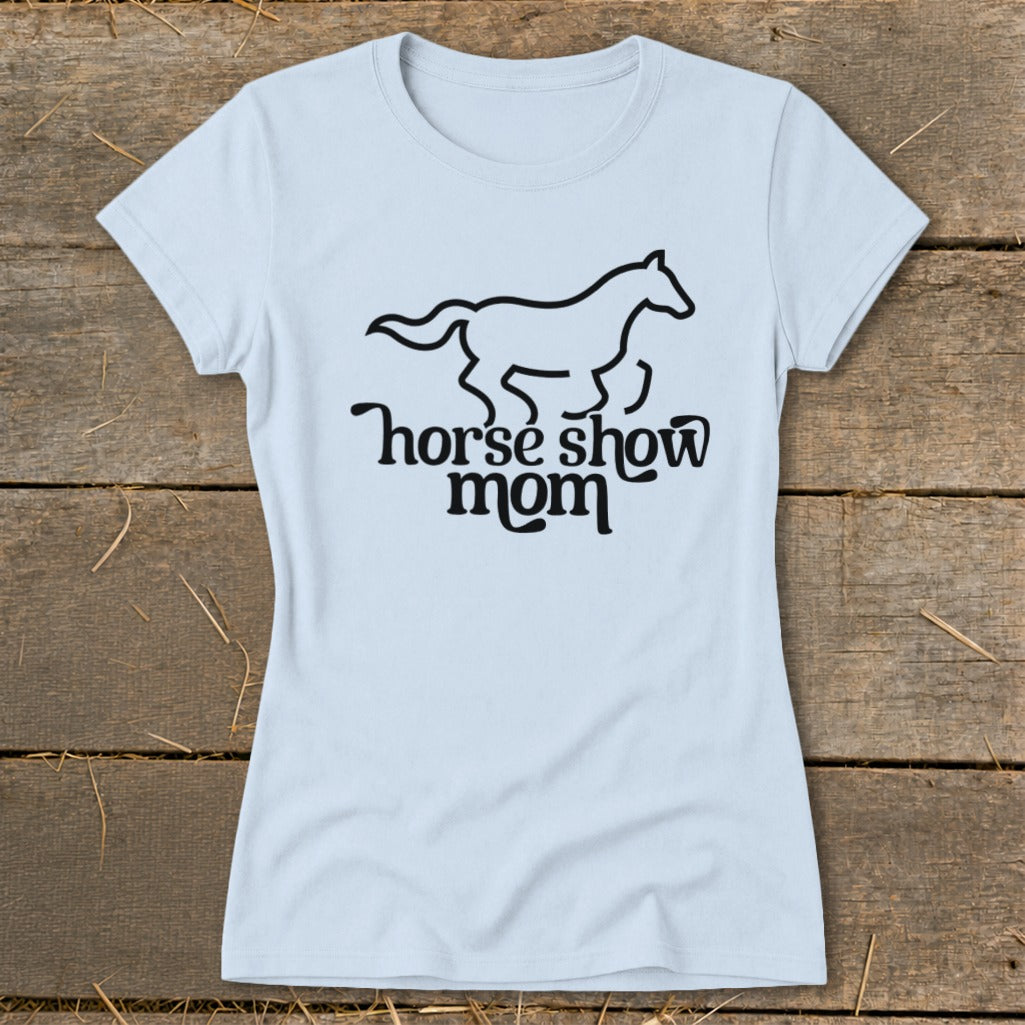 Light blue t-shirt with black text and a running horse graphic that says "horse show mom".
