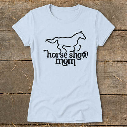 Light blue t-shirt with black text and a running horse graphic that says "horse show mom".
