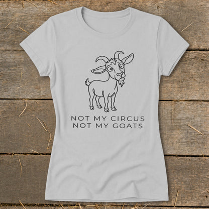 Light grey t-shirt with cartoon goat illustration and text: NOT MY CIRCUS NOT MY GOATS