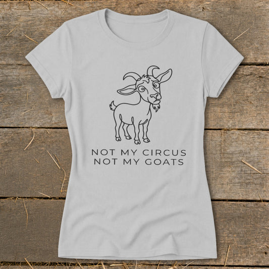 Light grey t-shirt with cartoon goat illustration and text: NOT MY CIRCUS NOT MY GOATS