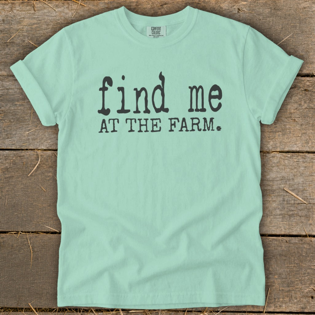 Light green t-shirt with "find me AT THE FARM." text.
