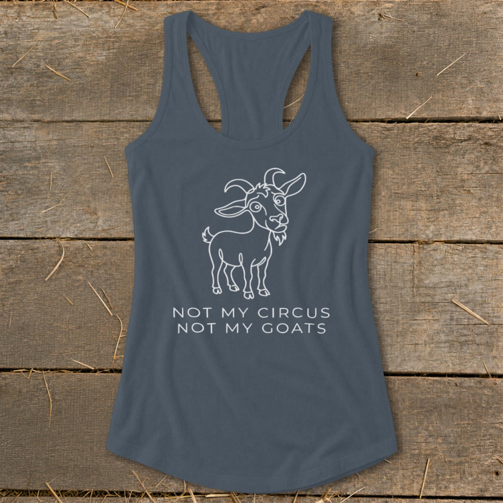 Gray racerback tank top with white cartoon goat and text "NOT MY CIRCUS NOT MY GOATS".