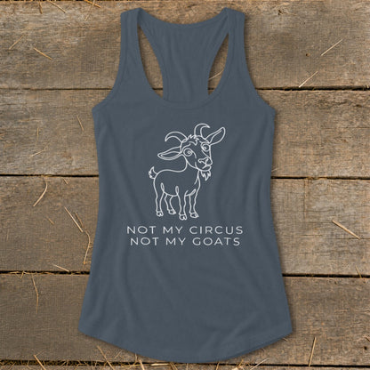 Gray racerback tank top with white cartoon goat and text "NOT MY CIRCUS NOT MY GOATS".