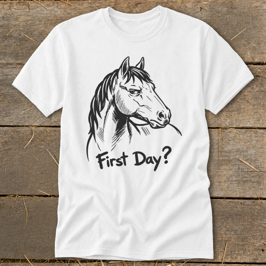 White t-shirt with black drawing of a horse's head and text "First Day?".
