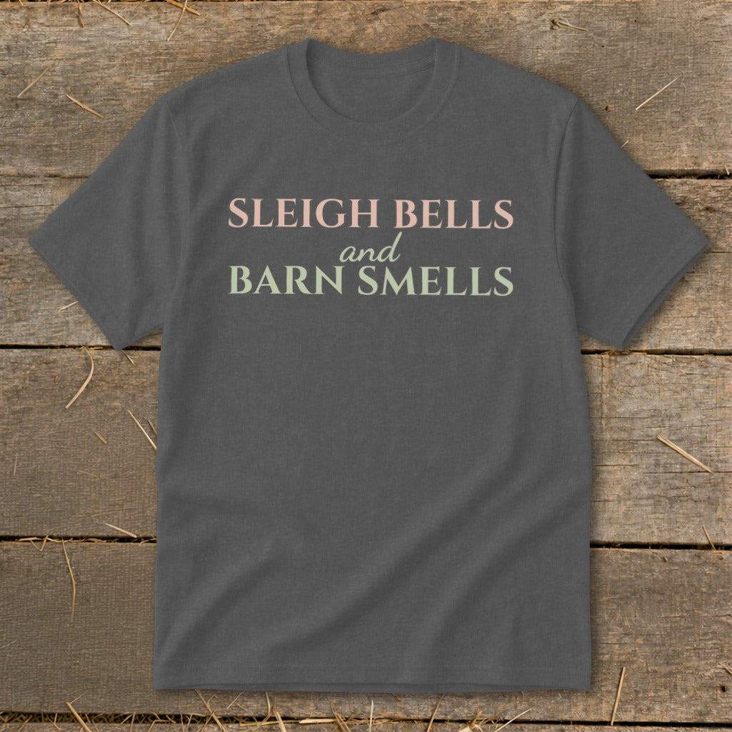 Dark grey t-shirt with "Sleigh Bells and Barn Smells" text.