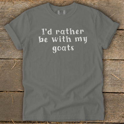 Gray t-shirt with white text: "I'd rather be with my goats."