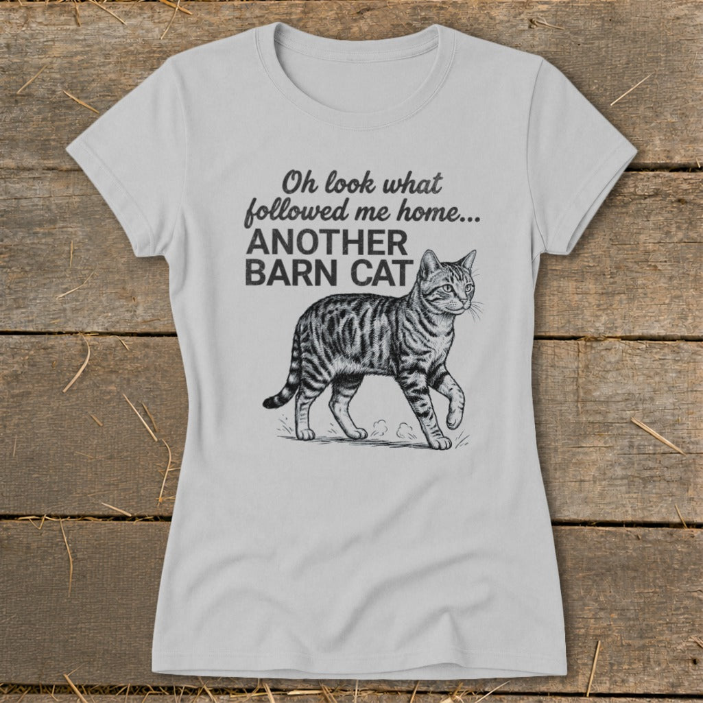 Grey t-shirt with text "Oh look what followed me home... ANOTHER BARN CAT" and a tabby cat graphic.