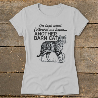 Grey t-shirt with text "Oh look what followed me home... ANOTHER BARN CAT" and a tabby cat graphic.