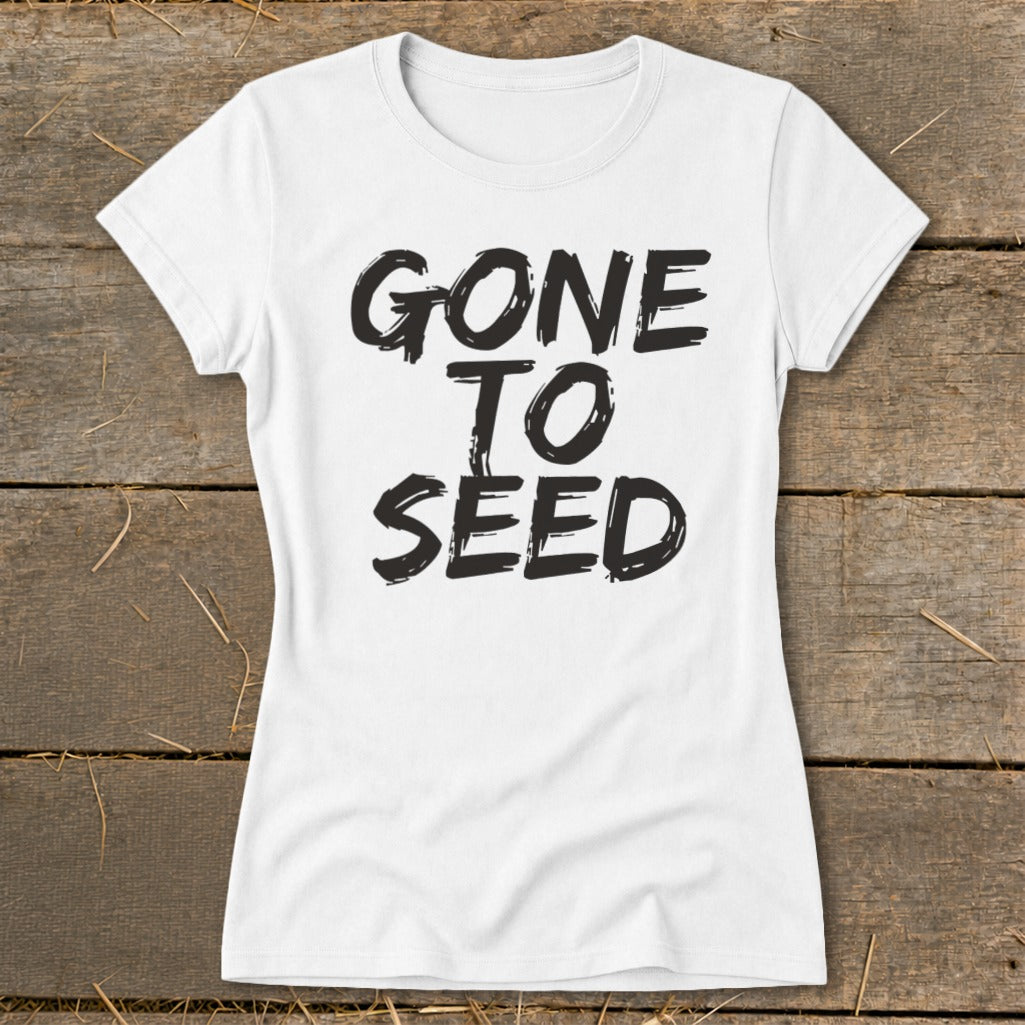 White t-shirt with black distressed text reading "GONE TO SEED".