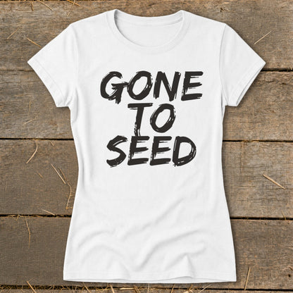 White t-shirt with black distressed text reading "GONE TO SEED".