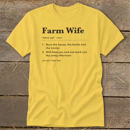 Yellow t-shirt with "Farm Wife" definition: runs the house, books, tractor, feeds and out-works.