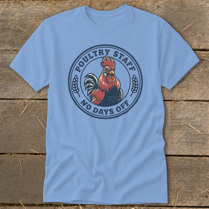 Light blue t-shirt with a circular graphic of a rooster and text "POULTRY STAFF NO DAYS OFF".