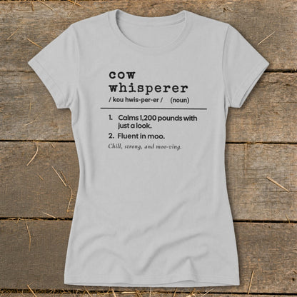 Light gray t-shirt with "Cow Whisperer" definition and humorous bullet points.