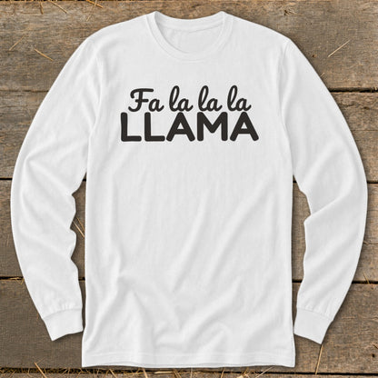 White long-sleeve shirt with black text "Fa la la la LLAMA"