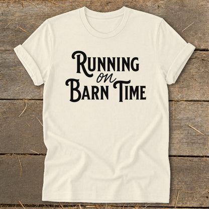 Cream t-shirt with black text reading "Running on Barn Time".