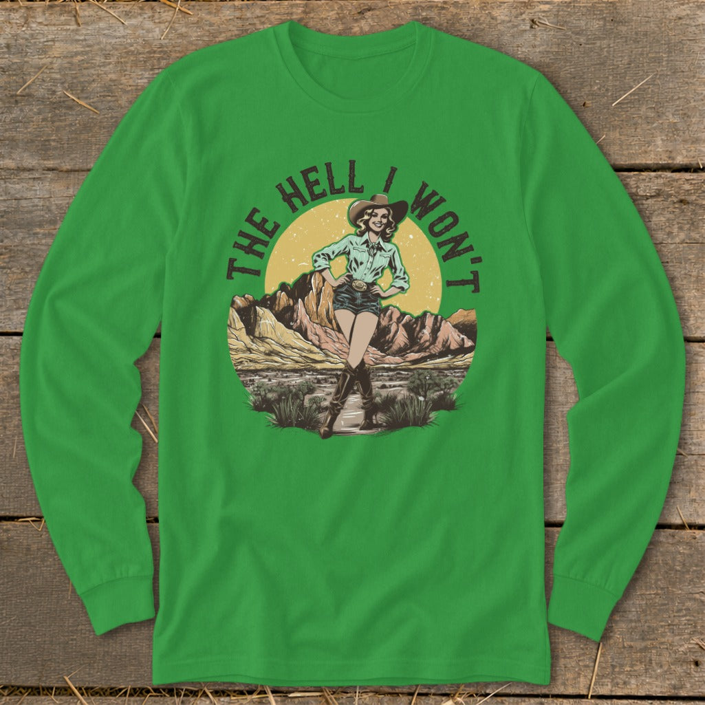 Green long sleeve shirt with a cowgirl in the desert and text "The Hell I Won't".