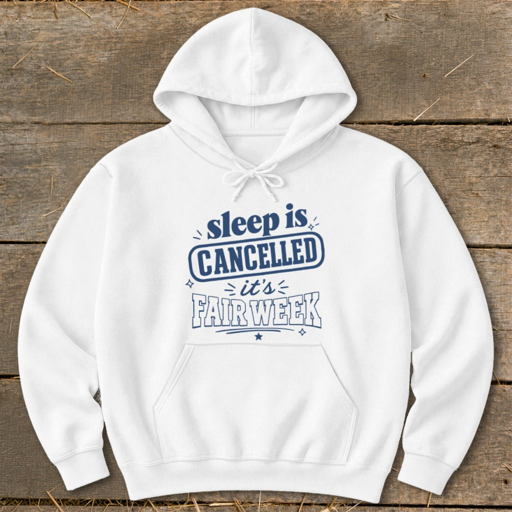 White hoodie with blue text "sleep is CANCELLED it's FAIR WEEK".