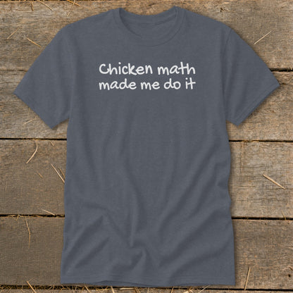 Dark grey t-shirt with white text "Chicken math made me do it".
