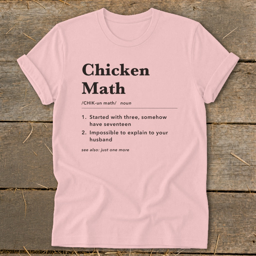 Pink t-shirt with "Chicken Math" definition about having too many chickens.