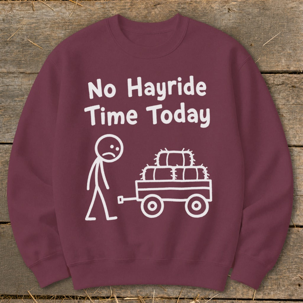 No Hayride Time Today Sweatshirt