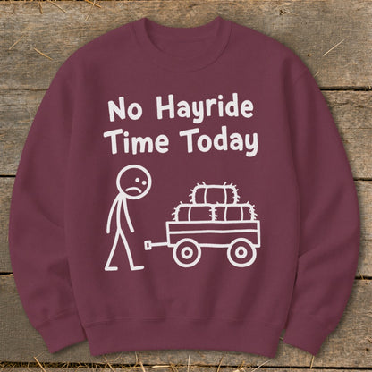 No Hayride Time Today Sweatshirt