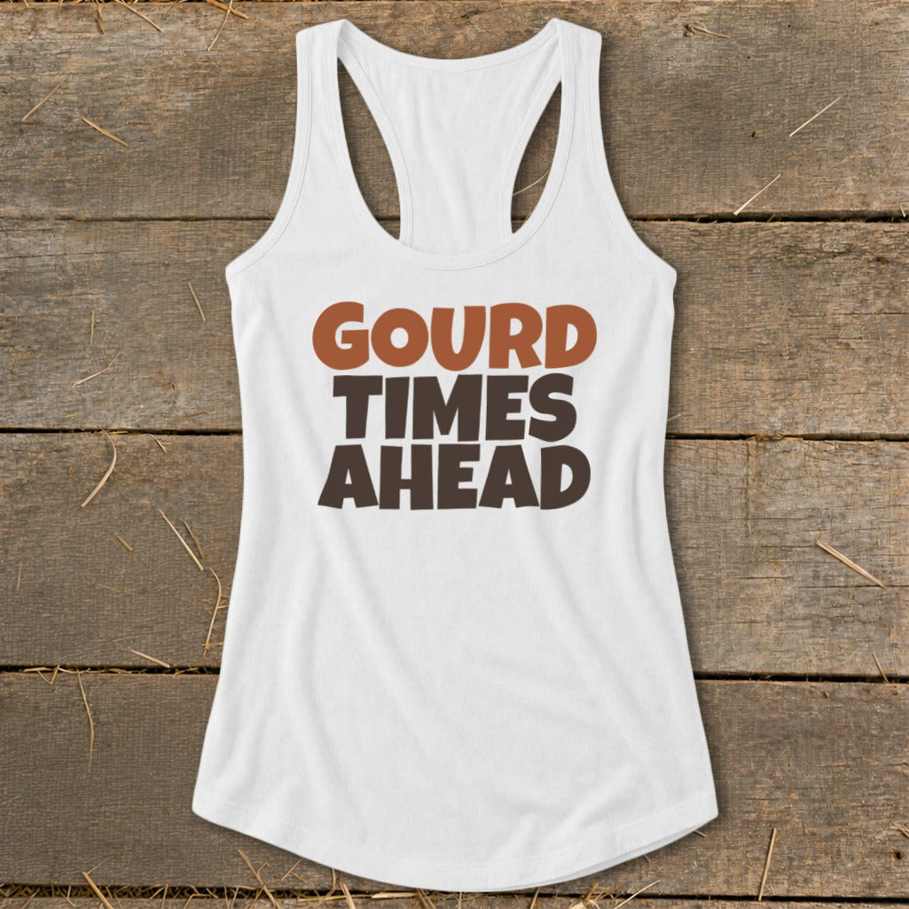 White racerback tank top with text "GOURD TIMES AHEAD".