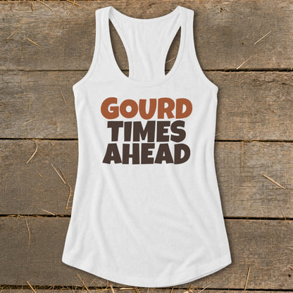 White racerback tank top with text "GOURD TIMES AHEAD".