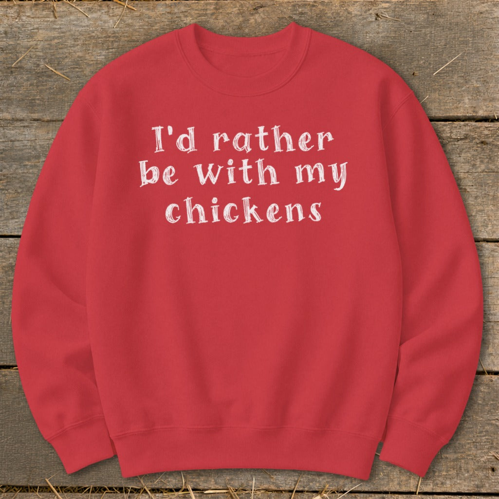 Red crewneck sweatshirt with white text: "I'd rather be with my chickens."