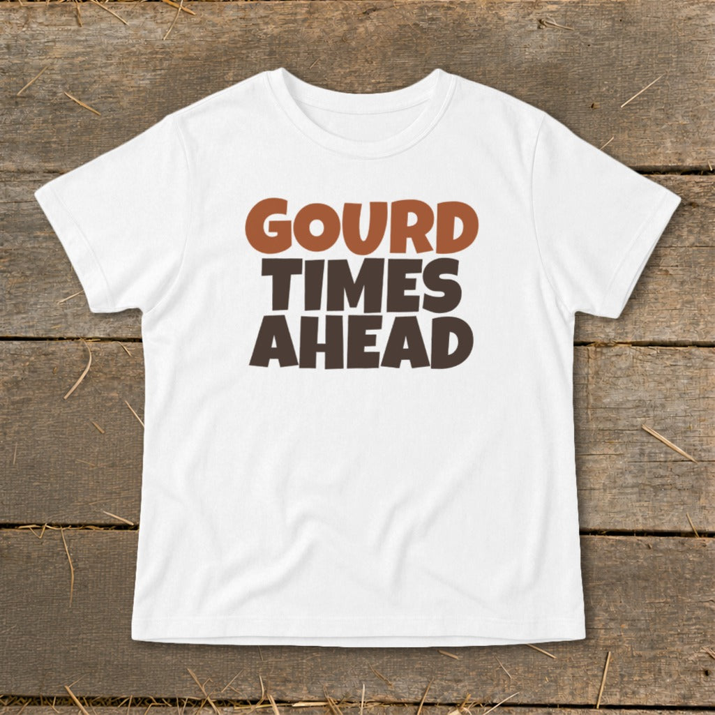 White t-shirt with brown and orange text reading "GOURD TIMES AHEAD".