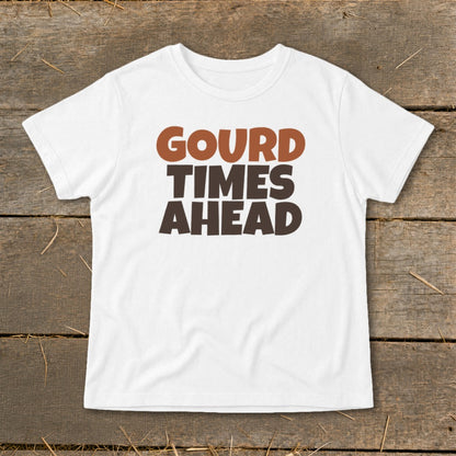 White t-shirt with brown and orange text reading "GOURD TIMES AHEAD".