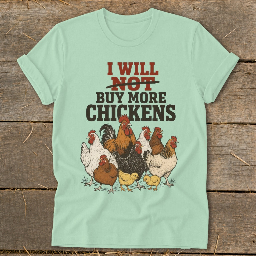 Light green t-shirt with "I will NOT buy more chickens" text and chicken illustration.
