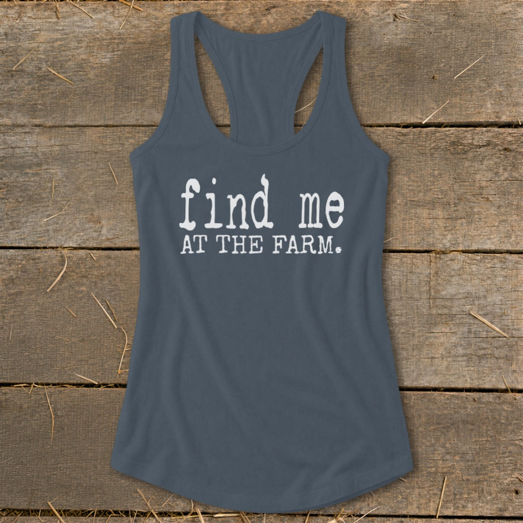 Gray racerback tank top with white text "find me AT THE FARM."