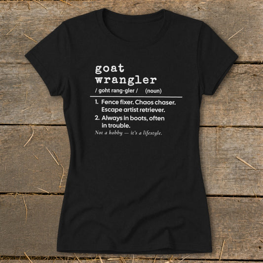 Black t-shirt with white text defining "goat wrangler" and its lifestyle.