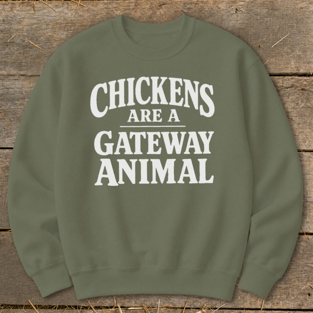 Olive green sweatshirt with "CHICKENS ARE A GATEWAY ANIMAL" printed in white text.