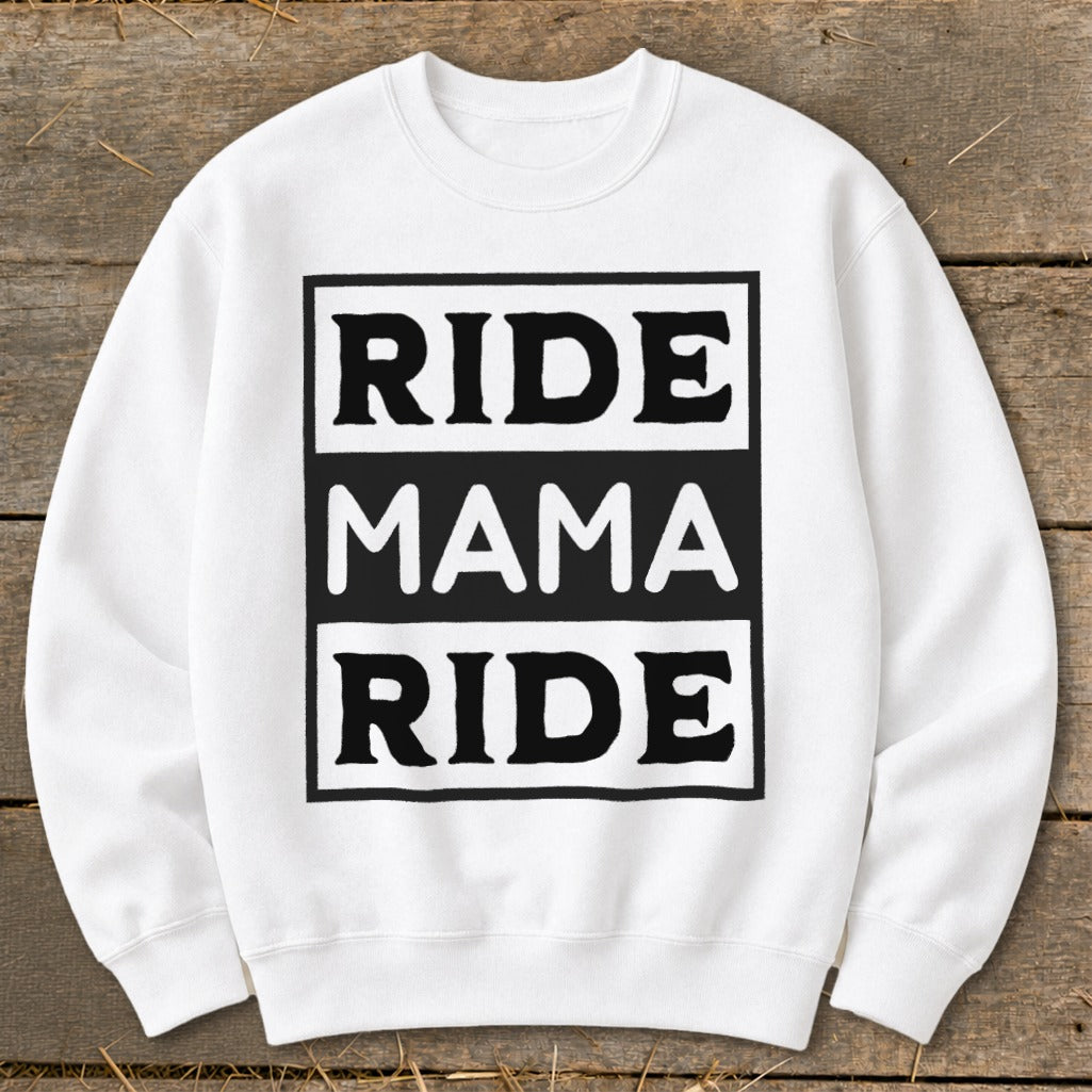 White sweatshirt with "RIDE MAMA RIDE" text in a black box.